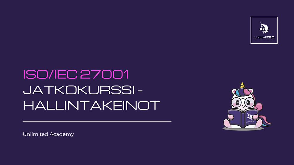 ISO 27001 jatkokurssi – hallintakeinot by Unlimited Academy – verkkokursseja standardiosaamisen kehittämiseen